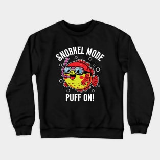 Snorkel Mode Puff On! - Snorkeling Puffer Fish Crewneck Sweatshirt